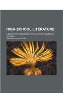 High-School Literature; A Selection of Readings for the Higher Classes of Schools