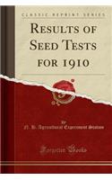 Results of Seed Tests for 1910 (Classic Reprint)