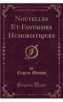 Nouvelles Et Fantaisies Humoristiques (Classic Reprint)