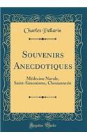 Souvenirs Anecdotiques: Médecine Navale, Saint-Simonisme, Chouannerie (Classic Reprint)
