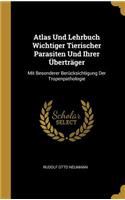 Atlas Und Lehrbuch Wichtiger Tierischer Parasiten Und Ihrer Überträger