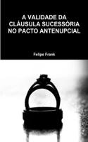 A Validade Da Cláusula Sucessória No Pacto Antenupcial
