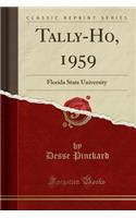 Tally-Ho, 1959: Florida State University (Classic Reprint)