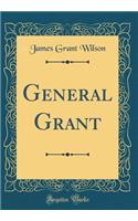General Grant (Classic Reprint)