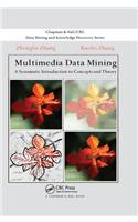 Multimedia Data Mining: A Systematic Introduction to Concepts and Theory