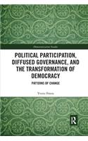Political Participation, Diffused Governance, and the Transformation of Democracy