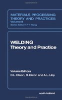 Welding: Theory and Practice (Materials Processing: Theory & Practices)