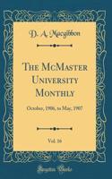 The McMaster University Monthly, Vol. 16: October, 1906, to May, 1907 (Classic Reprint)