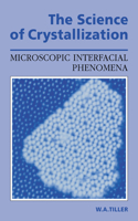 Science of Crystallization: Microscopic Interfacial Phenomena