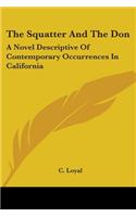 The Squatter And The Don: A Novel Descriptive Of Contemporary Occurrences In California(English)