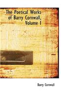 The Poetical Works of Barry Cornwall, Volume I