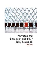 Temptation and Atonement, and Other Tales, Volume III