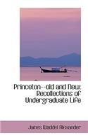 Princeton--Old and New: Recollections of Undergraduate Life