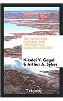 Inspector-General (or Revizor) a Russian Comedy