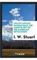 Life of Captain Nathan Hale, the Martyr-Spy of the American Revolution