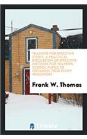 Training for effective study; a practical discussion of effective methods for training school pupils to organize their study procedure