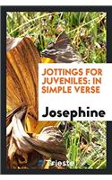 Jottings for Juveniles: In Simple Verse