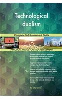 Technological dualism Complete Self-Assessment Guide