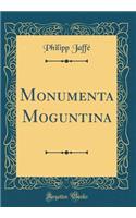 Monumenta Moguntina (Classic Reprint)