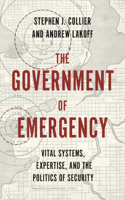 Government of Emergency: Vital Systems, Expertise, and the Politics of Security