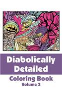 Diabolically Detailed Coloring Book (Volume 3)