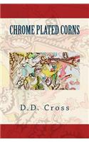 Chrome Plated Corns