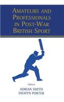 Amateurs and Professionals in Post-War British Sport