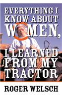 Everything I Know About Women I Learned from My Tractor