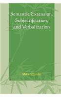 Semantic Extension, Subjectification, and Verbalization