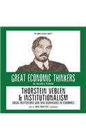 Thorstein Veblen and Institutionalism