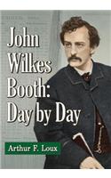 John Wilkes Booth: Day by Day