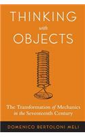 Thinking with Objects: The Transformation of Mechanics in the Seventeenth Century(English)