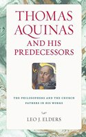 Thomas Aquinas and His Predecessors