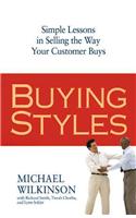 Buying Styles: Simple Lessons in Selling the Way Your Customer Buys