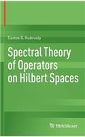 Spectral Theory of Operators on Hilbert Spaces