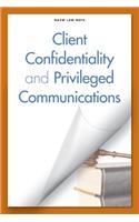 Client Confidentiality and Privileged Communications