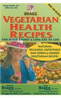 Vegetarian Health Recipes for Super Energy & Long Life to 120!