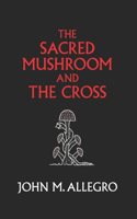 Sacred Mushroom and The Cross