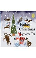 Father Christmas loves to do?