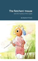 The fletchers' mouse: and the mystery of the crypts!
