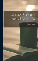 Sticks, Spools, and Feathers