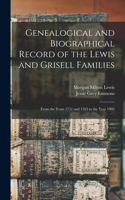 Genealogical and Biographical Record of the Lewis and Grisell Families