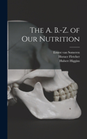 A. B.-Z. of our Nutrition