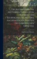 Die Algenflora des mittleren Theiles von Franken (des Keupergebietes mit den angrenzenden Partien des jurassischen Gebietes).