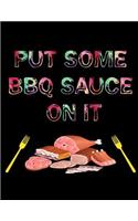 Put some BBQ SAUCE on it