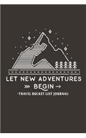 Let New Adventures Begin Travel Bucket List Journal