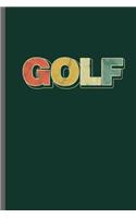 Golf: Outdoor Activity Golf Golfing Golfer Clubs Ball Sports Ball Sports Gift (6x9) Lined notebook Journal to write in