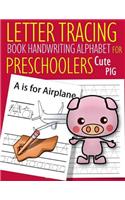 Letter Tracing Book Handwriting Alphabet for Preschoolers Cute Pig: Letter Tracing Book Practice for Kids Ages 3+ Alphabet Writing Practice Handwriting Workbook Kindergarten toddler