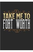 Take Me To Fort Worth