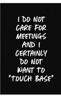 I Do Not Care For Meetings And I Certainly Do Not Want To 